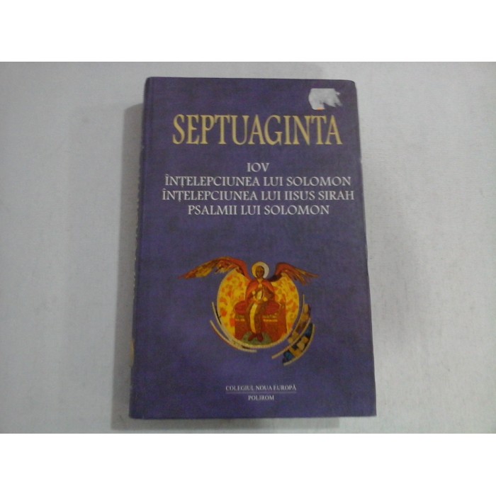 SEPTUAGINTA  - 4/II -  IOV, INTELEPCIUNEA LUI SOLOMON, INTELEPCIUNEA LUI IISUS SIRAH ,PSALMII LUI SOLOMON 